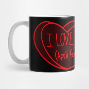 I Love You April Fools Day Heart Mug